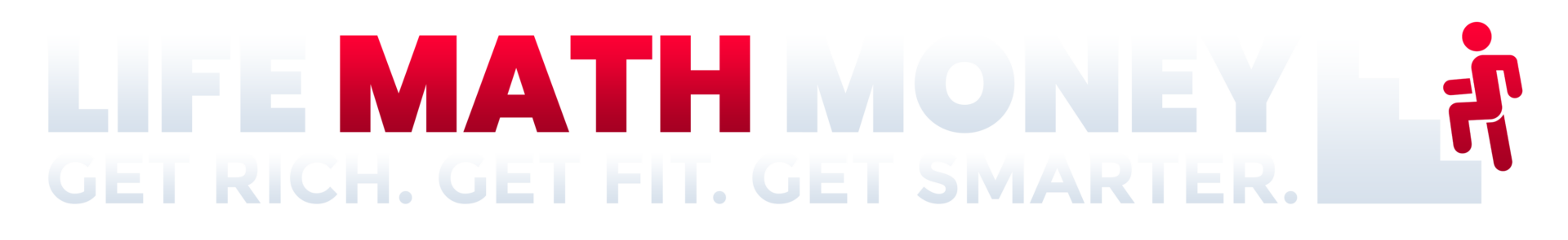Life Math Money: Get rich. Get fit. Get smarter.